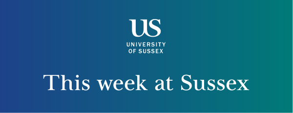 US - University Of Sussex - This week at Sussex
